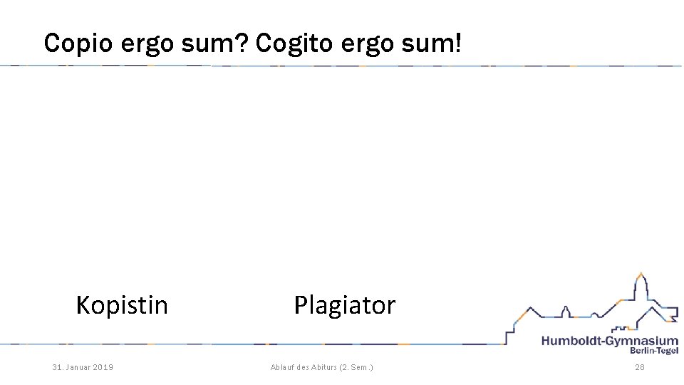 Copio ergo sum? Cogito ergo sum! Kopistin 31. Januar 2019 Plagiator Ablauf des Abiturs