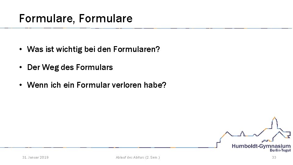 Formulare, Formulare • Was ist wichtig bei den Formularen? • Der Weg des Formulars