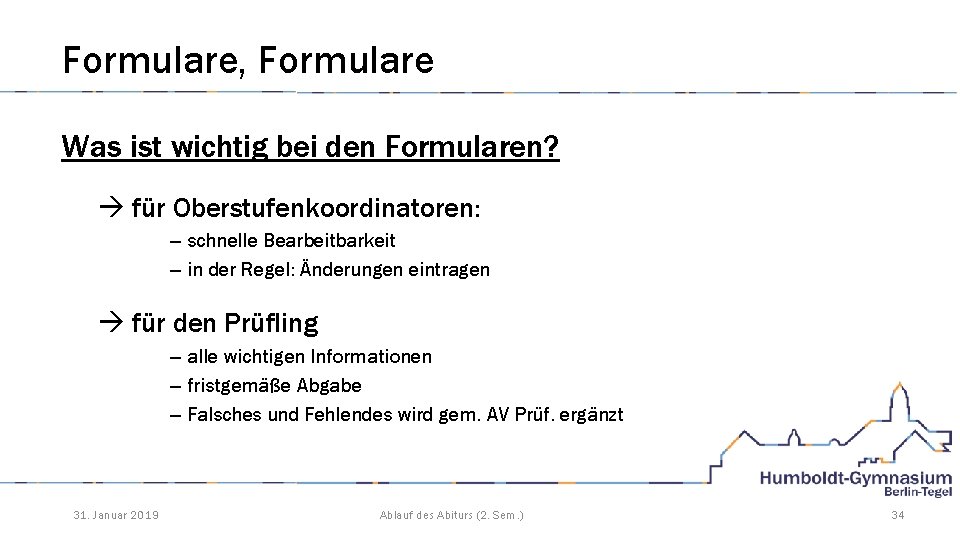 Formulare, Formulare Was ist wichtig bei den Formularen? für Oberstufenkoordinatoren: – schnelle Bearbeitbarkeit –