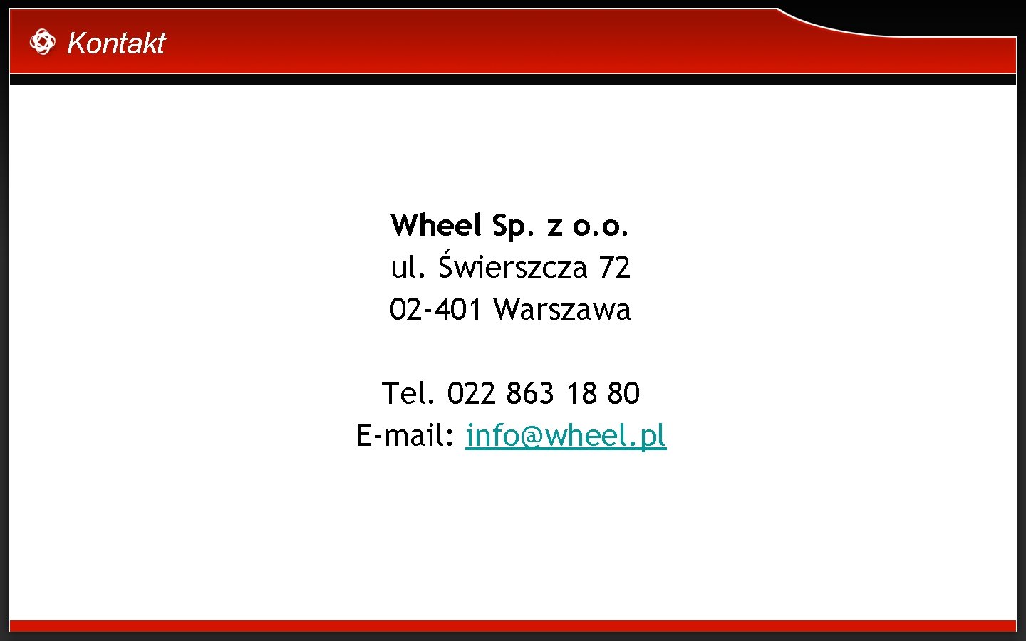 Kontakt Wheel Sp. z o. o. ul. Świerszcza 72 02 -401 Warszawa Tel. 022