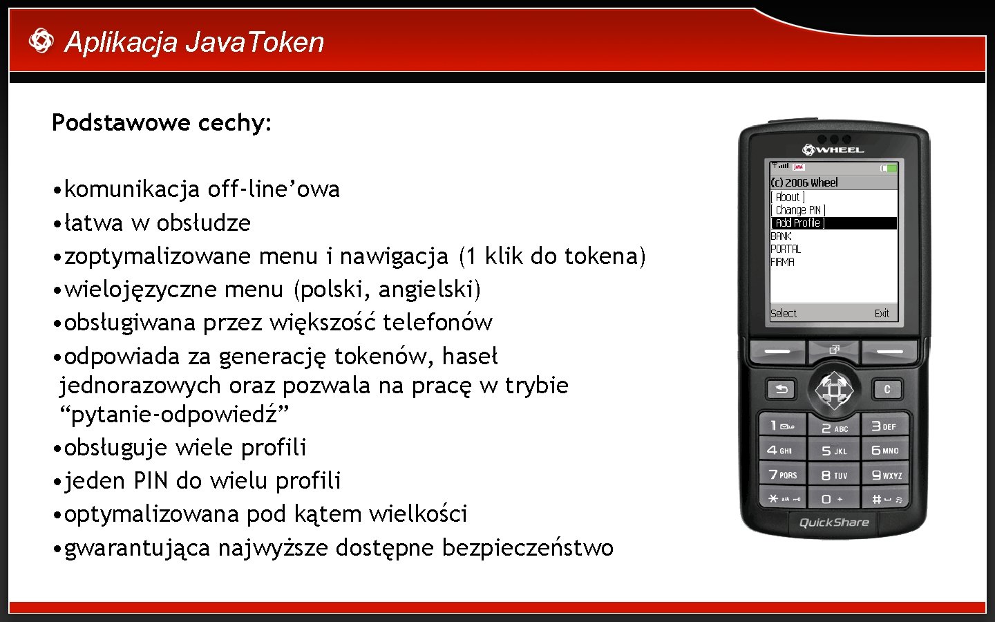 Aplikacja Java. Token Podstawowe cechy: • komunikacja off-line’owa • łatwa w obsłudze • zoptymalizowane