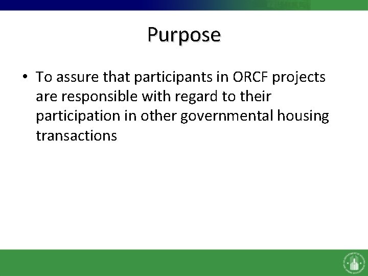 Purpose • To assure that participants in ORCF projects are responsible with regard to