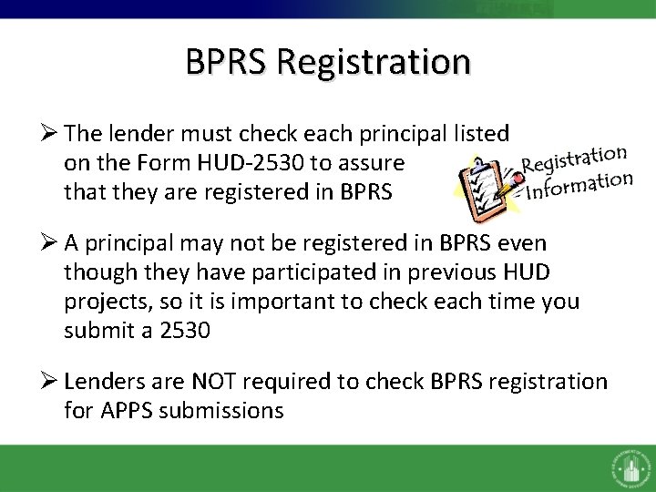 BPRS Registration Ø The lender must check each principal listed on the Form HUD-2530