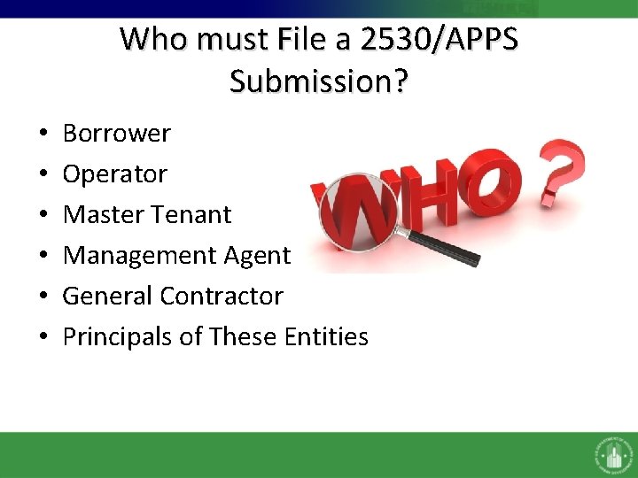 Who must File a 2530/APPS Submission? • • • Borrower Operator Master Tenant Management