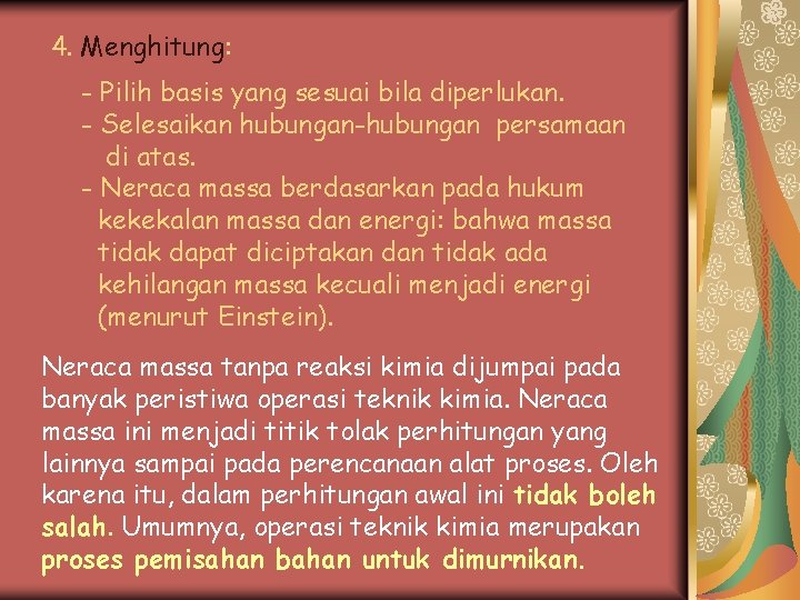 4. Menghitung: - Pilih basis yang sesuai bila diperlukan. - Selesaikan hubungan-hubungan persamaan di