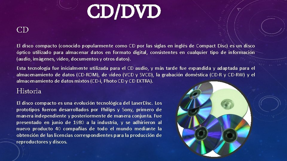 CD CD/DVD El disco compacto (conocido popularmente como CD por las siglas en inglés