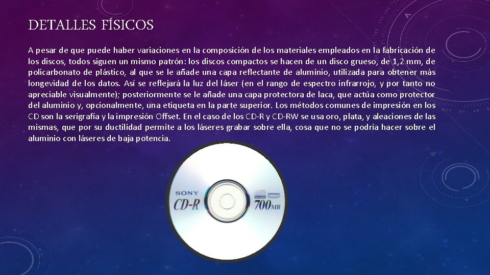 DETALLES FÍSICOS A pesar de que puede haber variaciones en la composición de los