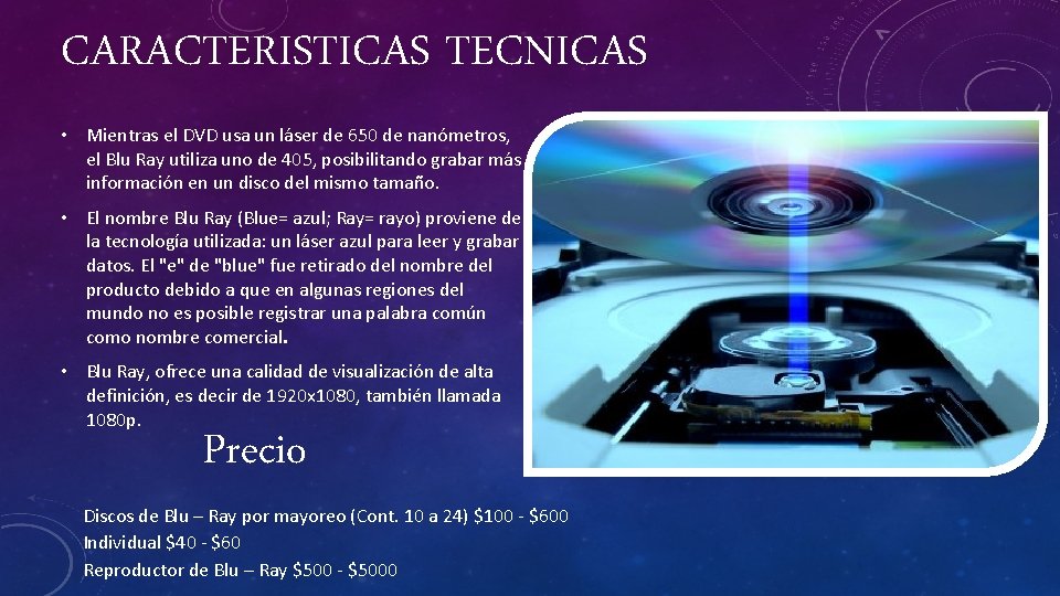 CARACTERISTICAS TECNICAS • Mientras el DVD usa un láser de 650 de nanómetros, el