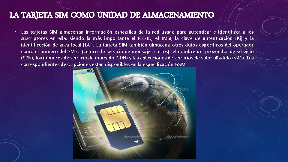 LA TARJETA SIM COMO UNIDAD DE ALMACENAMIENTO • Las tarjetas SIM almacenan información específica