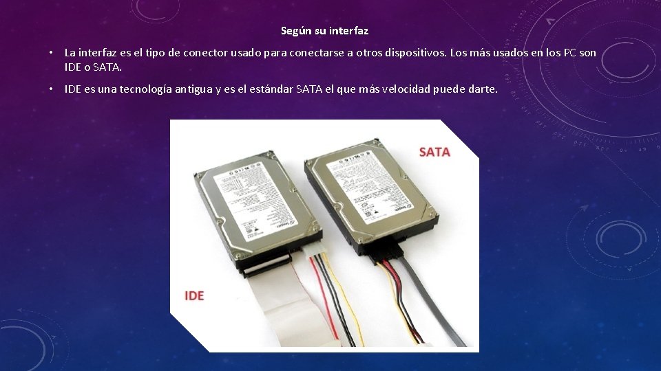 Según su interfaz • La interfaz es el tipo de conector usado para conectarse