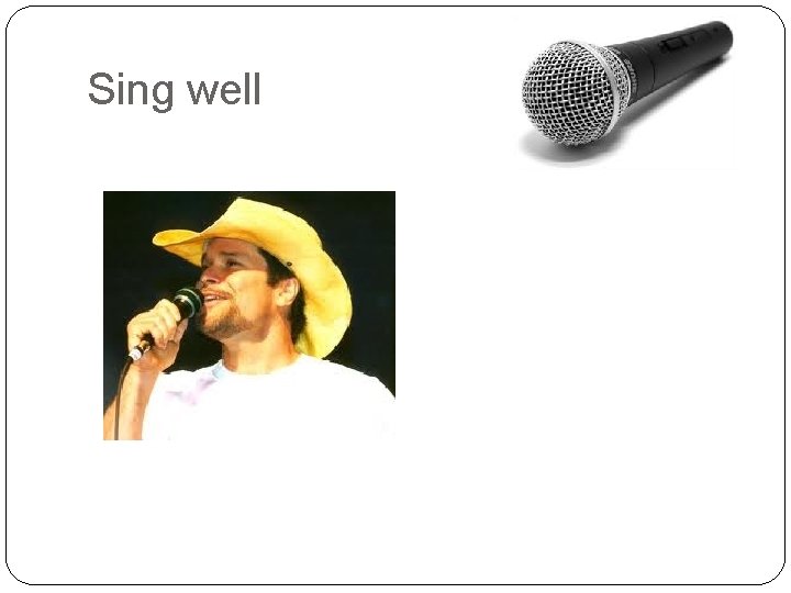 Sing well 