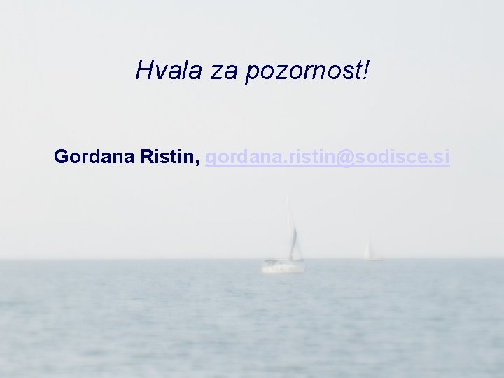 Hvala za pozornost! Gordana Ristin, gordana. ristin@sodisce. si 