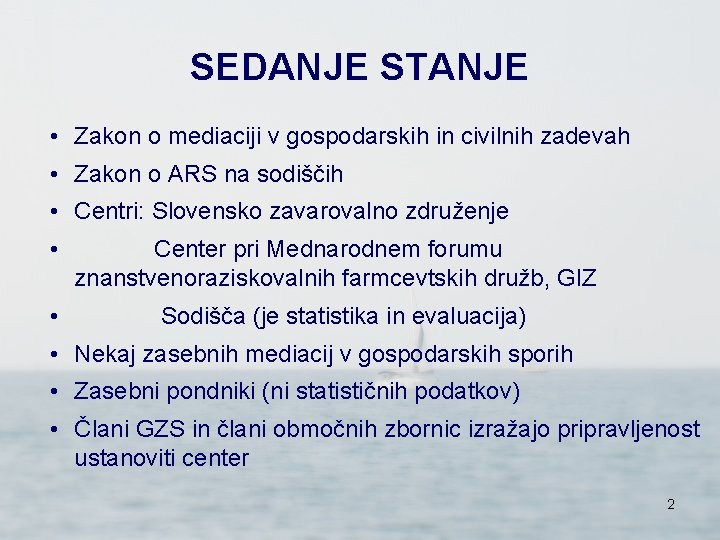 SEDANJE STANJE • Zakon o mediaciji v gospodarskih in civilnih zadevah • Zakon o