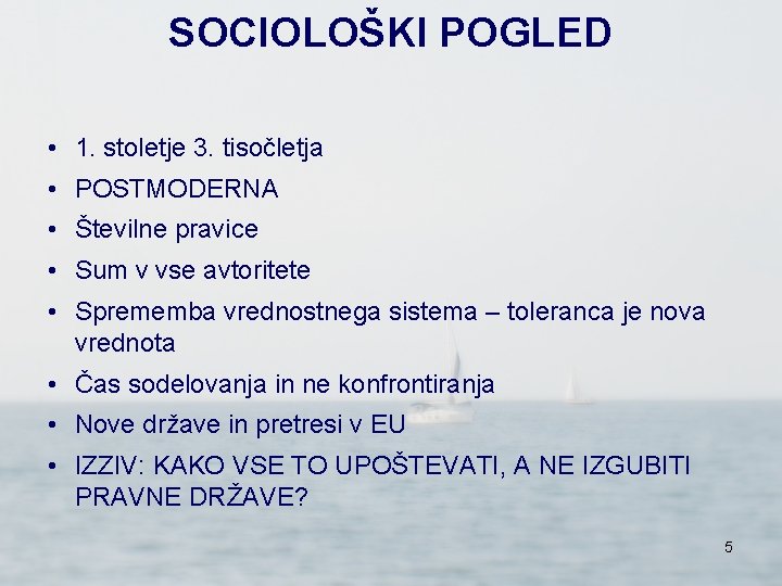 SOCIOLOŠKI POGLED • 1. stoletje 3. tisočletja • POSTMODERNA • Številne pravice • Sum