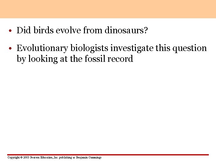 Are Birds Really Dinosaurs with Feathers? • Did birds evolve from dinosaurs? • Evolutionary
