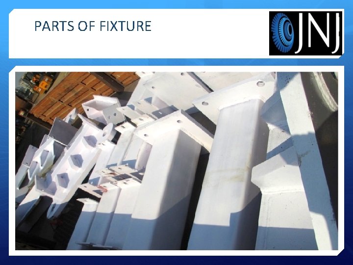 PARTS OF FIXTURE 