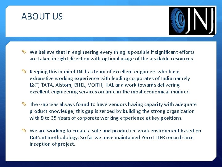 ABOUT US We believe that in engineering every thing is possible if significant efforts