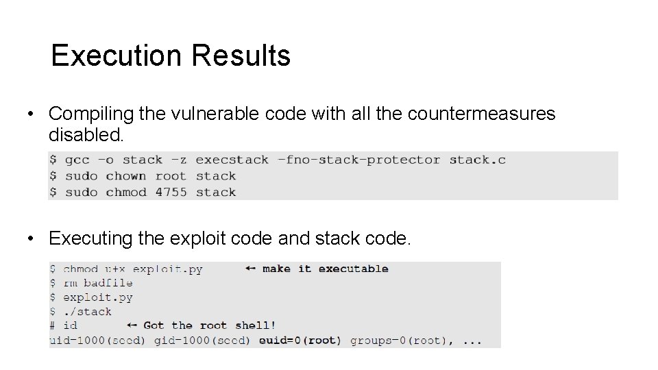 Execution Results • Compiling the vulnerable code with all the countermeasures disabled. • Executing