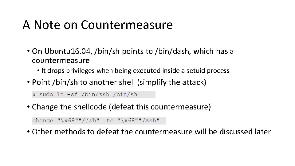 A Note on Countermeasure • On Ubuntu 16. 04, /bin/sh points to /bin/dash, which