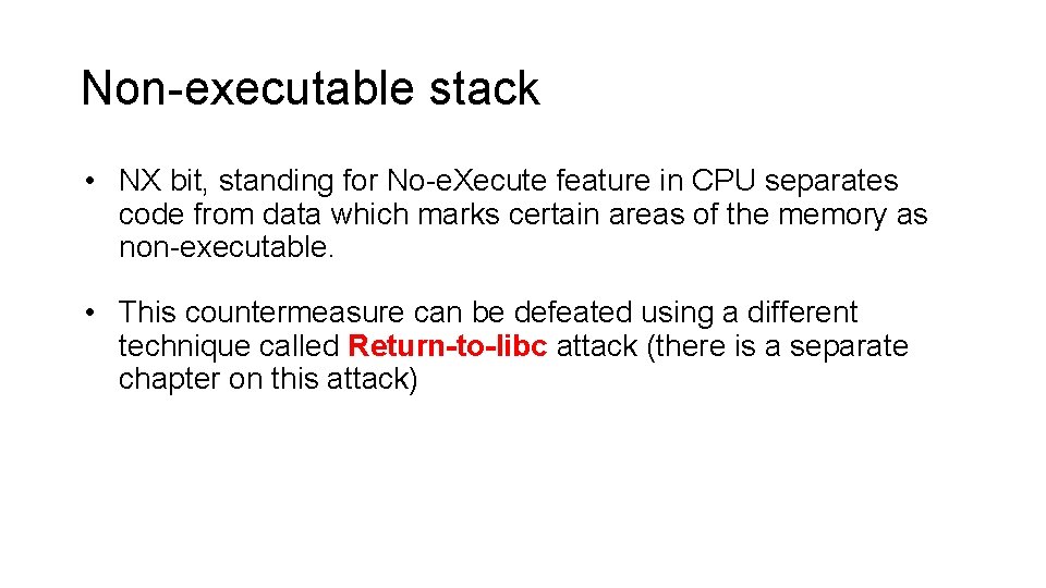 Non-executable stack • NX bit, standing for No-e. Xecute feature in CPU separates code