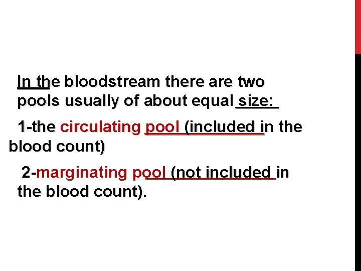 In the bloodstream there are two pools usually of about equal size: 1 -the