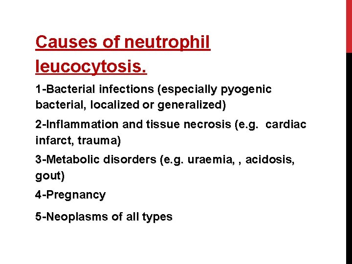 Causes of neutrophil leucocytosis. 1 -Bacterial infections (especially pyogenic bacterial, localized or generalized) 2