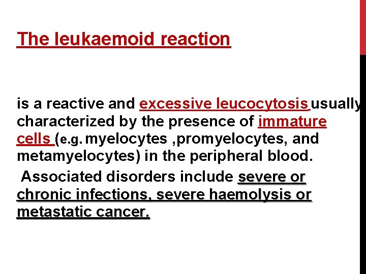 The leukaemoid reaction is a reactive and excessive leucocytosis usually characterized by the presence