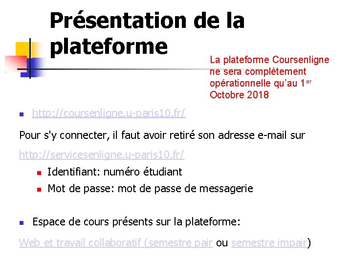 Présentation de la plateforme La plateforme Coursenligne ne sera complètement opérationnelle qu’au 1 er