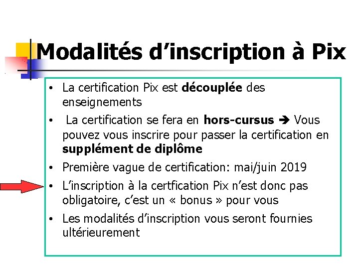 Modalités d’inscription à Pix • La certification Pix est découplée des enseignements • La