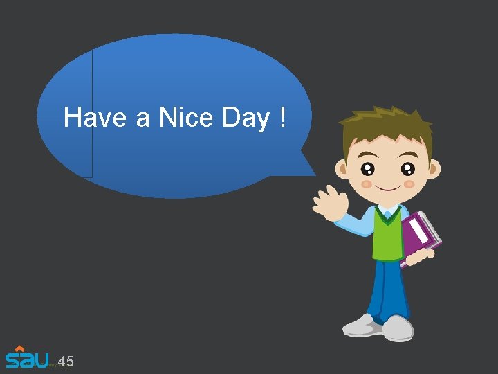 Have a Nice Day ! 45 Copyright by Tommy Kwon 