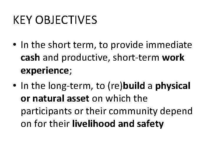 KEY OBJECTIVES • In the short term, to provide immediate cash and productive, short-term
