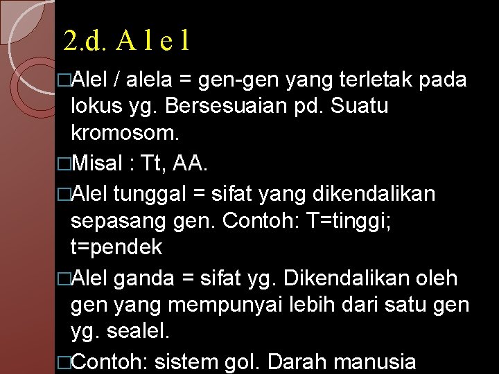 2. d. A l e l �Alel / alela = gen-gen yang terletak pada