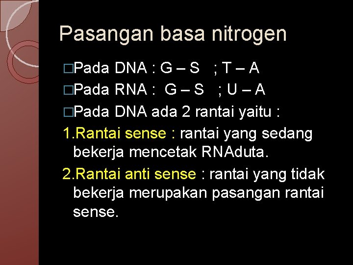 Pasangan basa nitrogen �Pada DNA : G – S ; T – A �Pada
