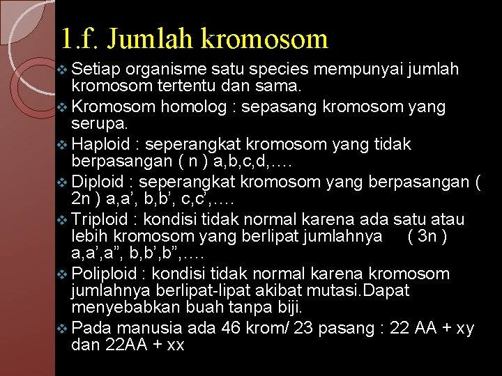 1. f. Jumlah kromosom v Setiap organisme satu species mempunyai jumlah kromosom tertentu dan