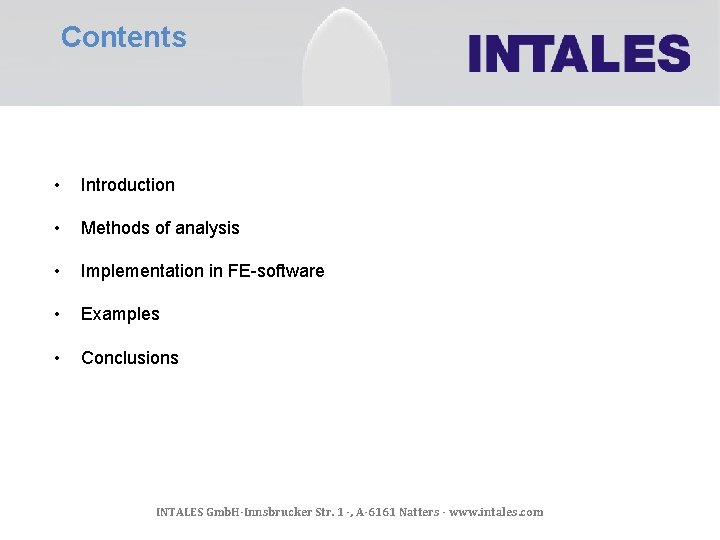 Contents • Introduction • Methods of analysis • Implementation in FE-software • Examples •