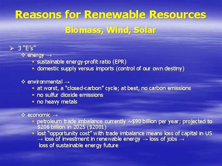 Reasons for Renewable Resources Biomass, Wind, Solar Ø 3 “E’s” v energy → §