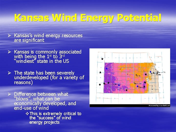 Kansas Wind Energy Potential Ø Kansas’s wind energy resources are significant Ø Kansas is
