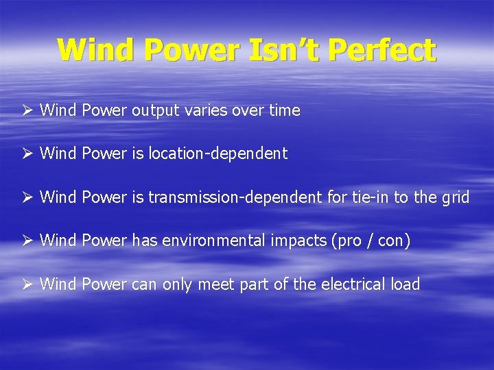 Wind Power Isn’t Perfect Ø Wind Power output varies over time Ø Wind Power