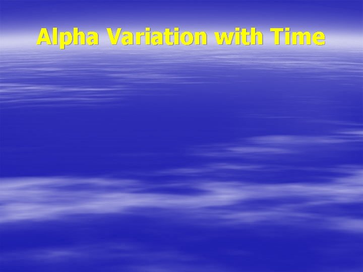 Alpha Variation with Time 