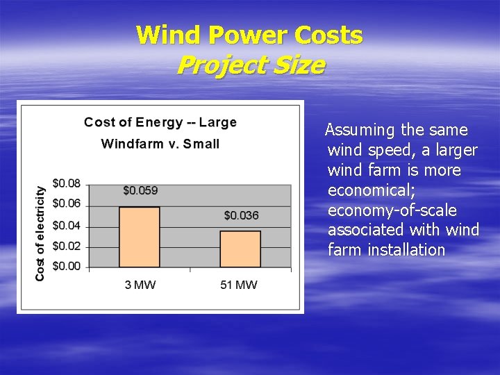 Wind Power Costs Project Size Assuming the same wind speed, a larger wind farm