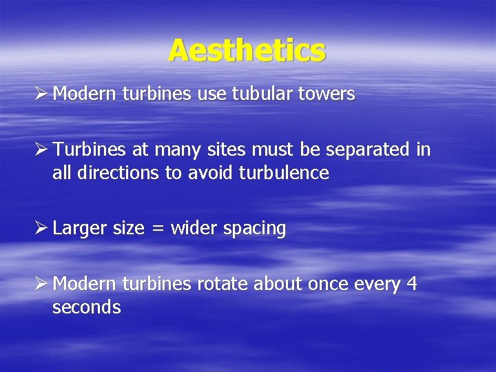 Aesthetics Ø Modern turbines use tubular towers Ø Turbines at many sites must be