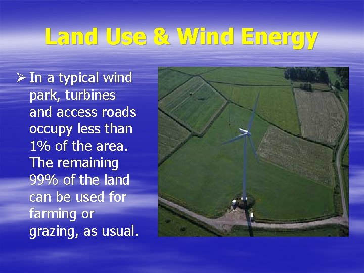 Land Use & Wind Energy Ø In a typical wind park, turbines and access