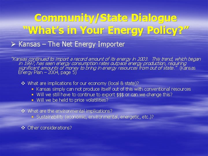 Community/State Dialogue “What’s in Your Energy Policy? ” Ø Kansas – The Net Energy