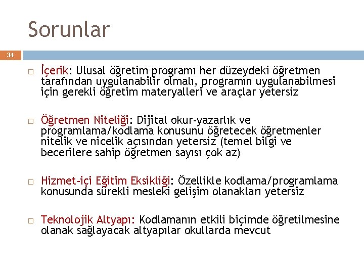 Sorunlar 34 İçerik: Ulusal öğretim programı her düzeydeki öğretmen tarafından uygulanabilir olmalı, programın uygulanabilmesi