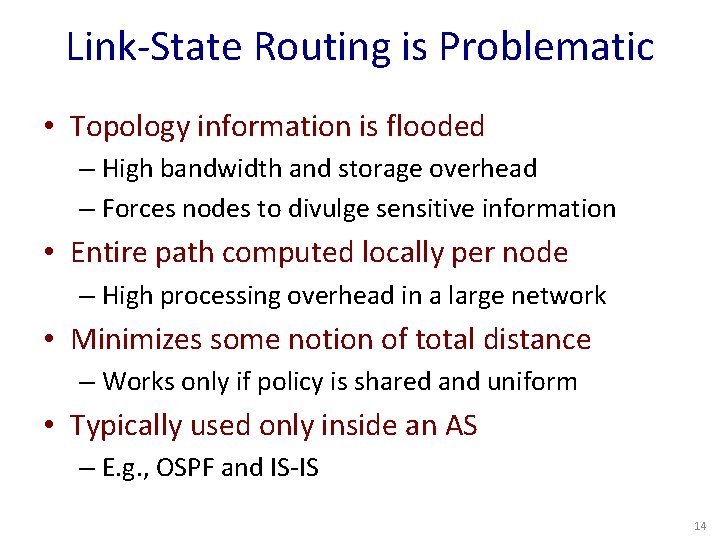 Link-State Routing is Problematic • Topology information is flooded – High bandwidth and storage