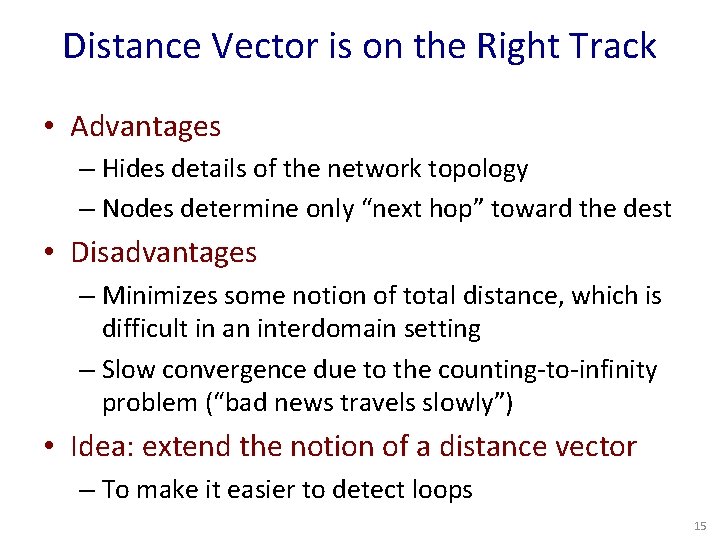 Distance Vector is on the Right Track • Advantages – Hides details of the