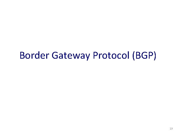 Border Gateway Protocol (BGP) 19 