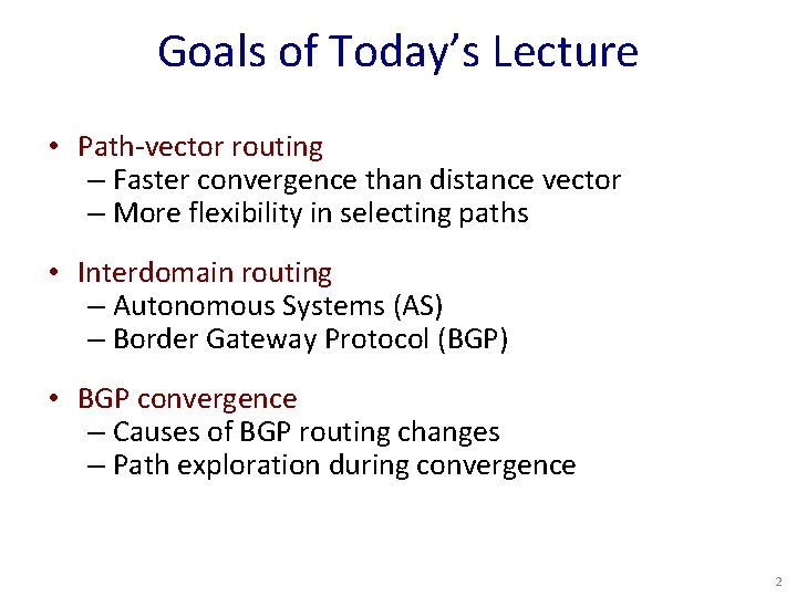 Goals of Today’s Lecture • Path-vector routing – Faster convergence than distance vector –