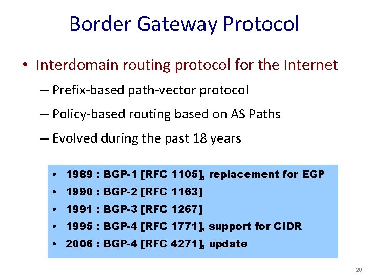 Border Gateway Protocol • Interdomain routing protocol for the Internet – Prefix-based path-vector protocol