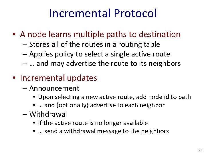 Incremental Protocol • A node learns multiple paths to destination – Stores all of